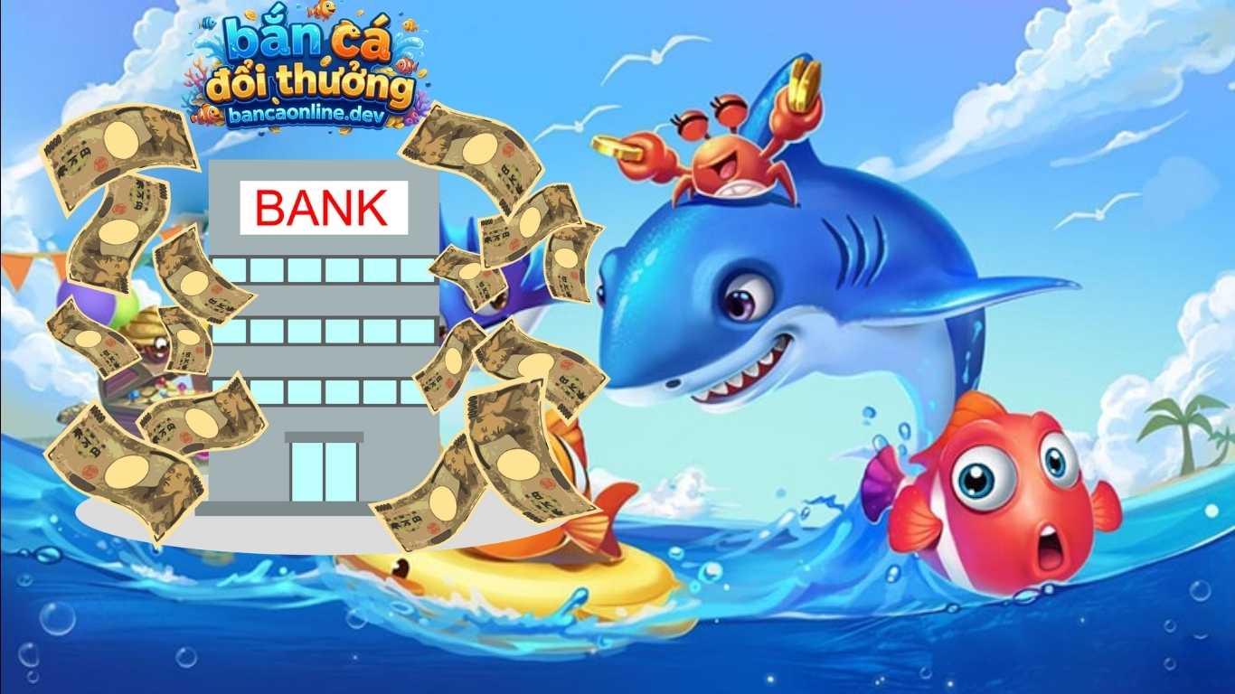 Các kênh nạp tiền phổ biến tại các sảnh game bắn cá đổi thưởng Các kênh nạp tiền phổ biến tại các sảnh game bắn cá đổi thưởng