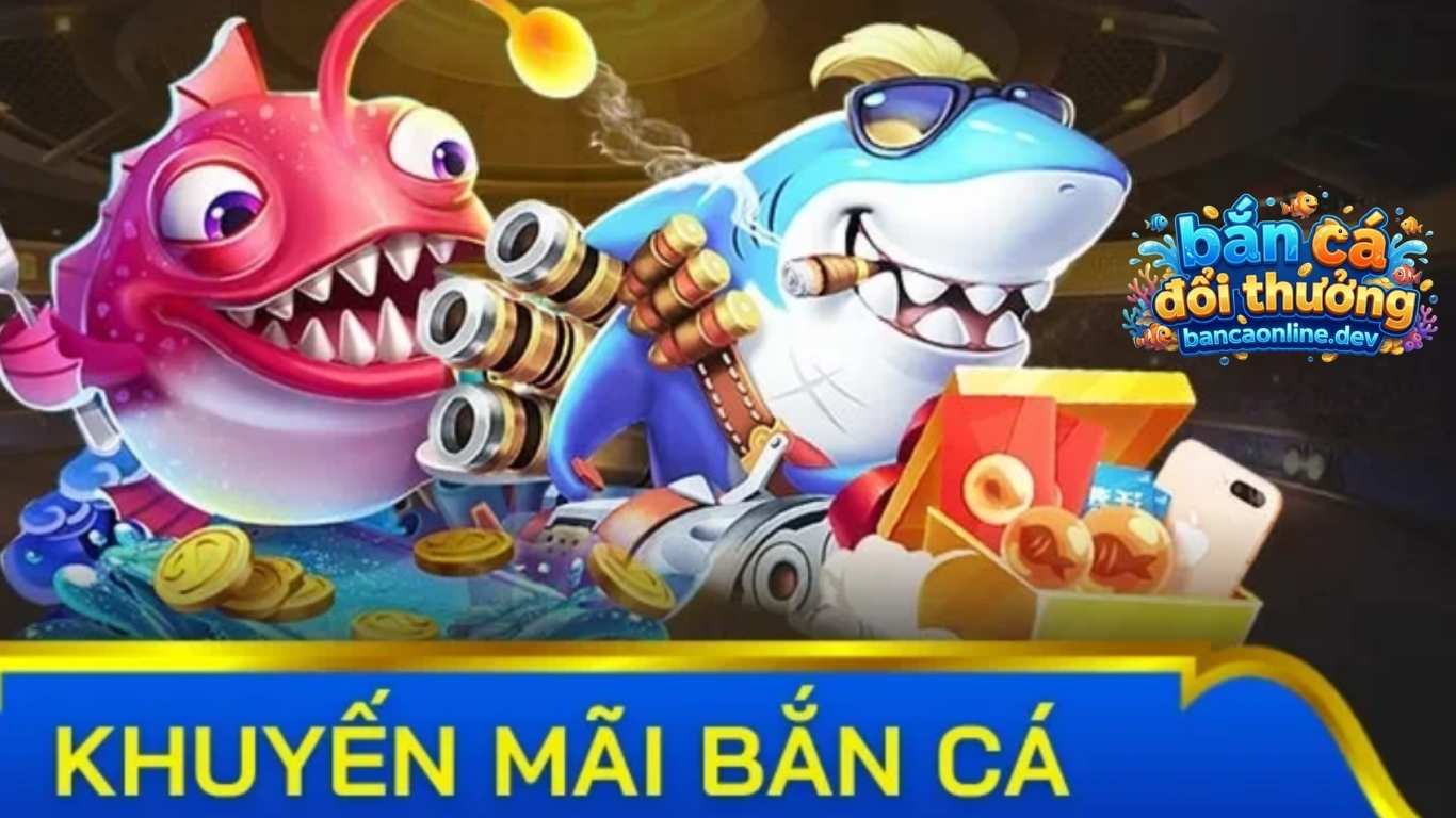 Cập nhật những khuyến mãi bắn cá online Cập nhật những khuyến mãi bắn cá online