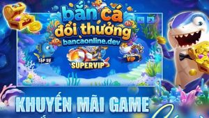 Điều khoản nhận khuyến mãi bắn cá đổi thưởng