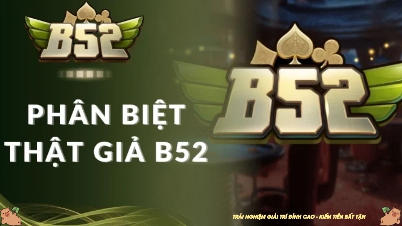 Các điểm đáng nghi phân biệt B52 thật giả